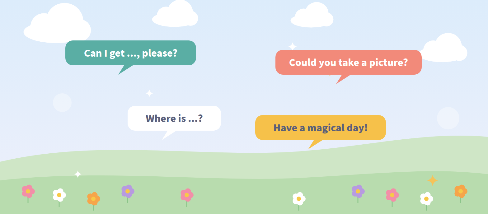 「Can I get ..., please?」「Could you take a picture?」「Where is ...?」「Have a magical day!」の吹き出しのイラスト